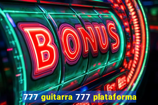 777 guitarra 777 plataforma